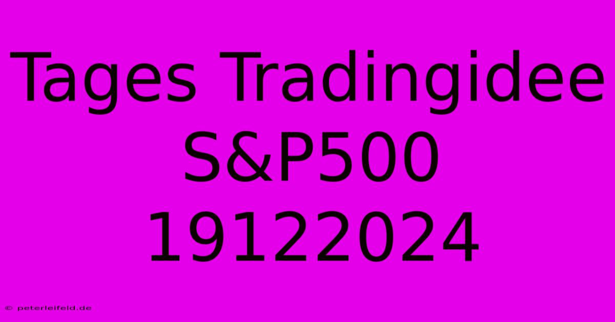 Tages Tradingidee S&P500 19122024