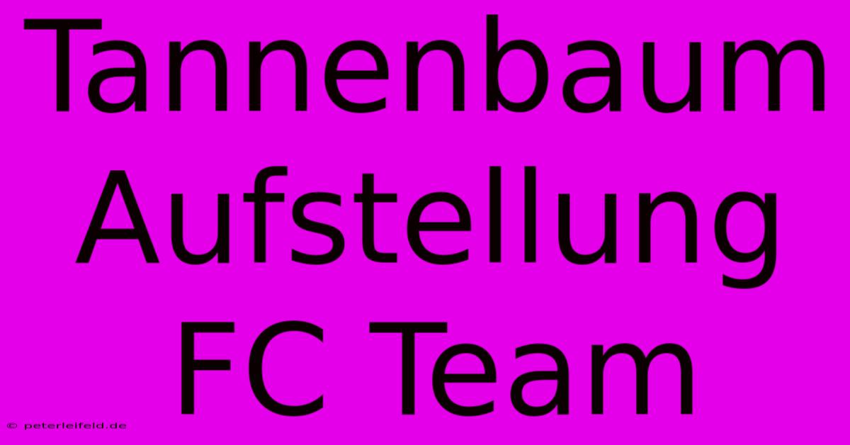 Tannenbaum Aufstellung FC Team