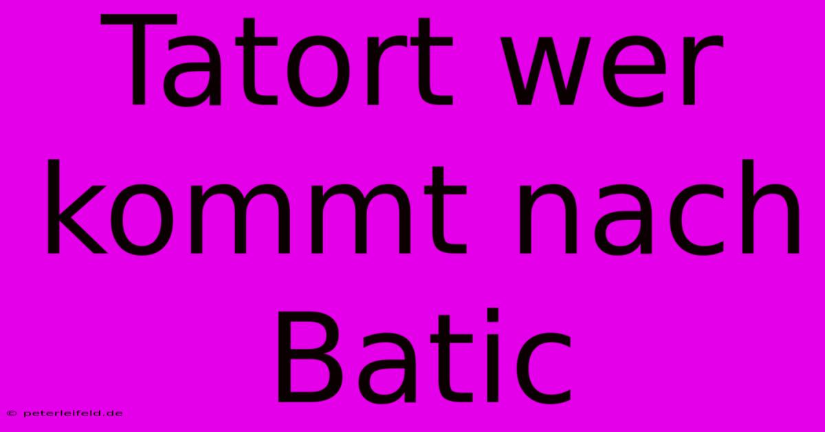 Tatort Wer Kommt Nach Batic