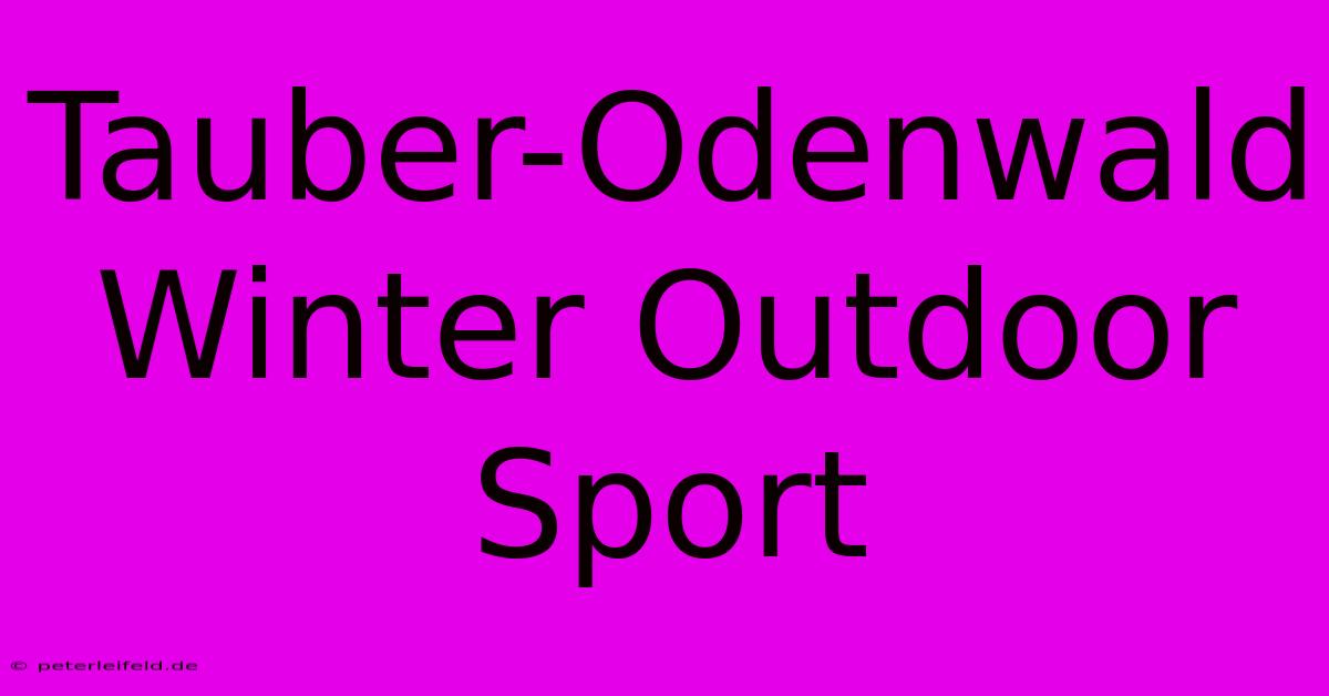 Tauber-Odenwald Winter Outdoor Sport