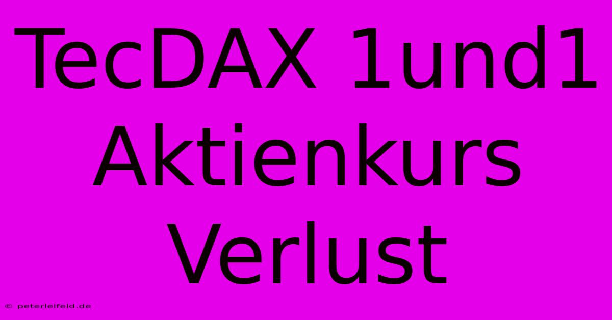 TecDAX 1und1 Aktienkurs Verlust