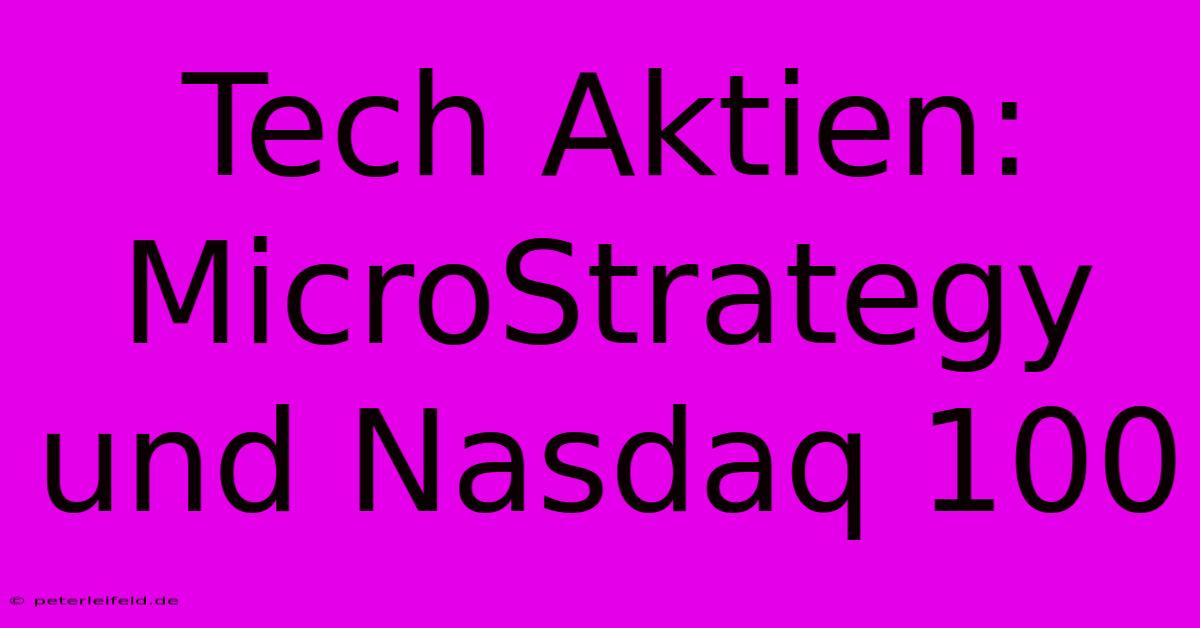 Tech Aktien: MicroStrategy Und Nasdaq 100