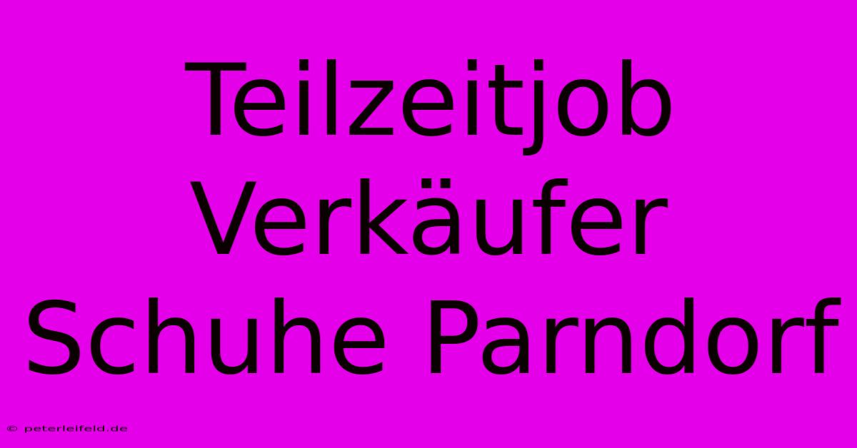 Teilzeitjob Verkäufer Schuhe Parndorf