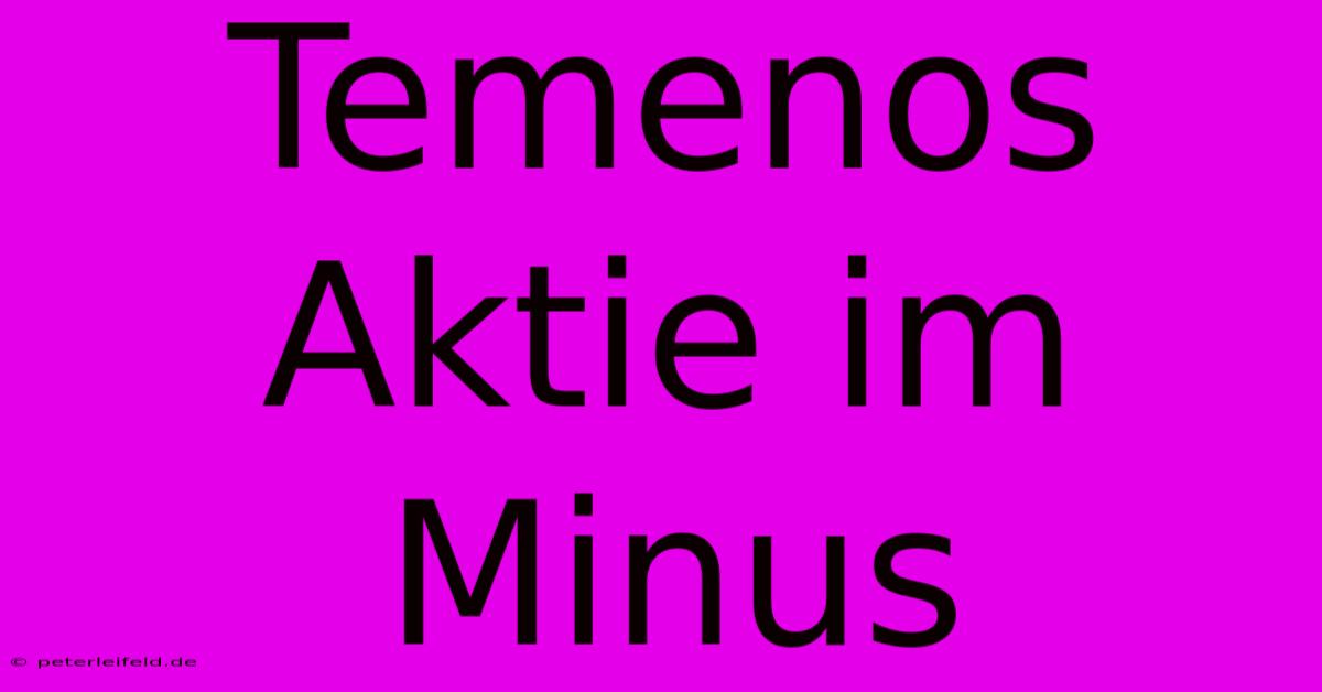 Temenos Aktie Im Minus