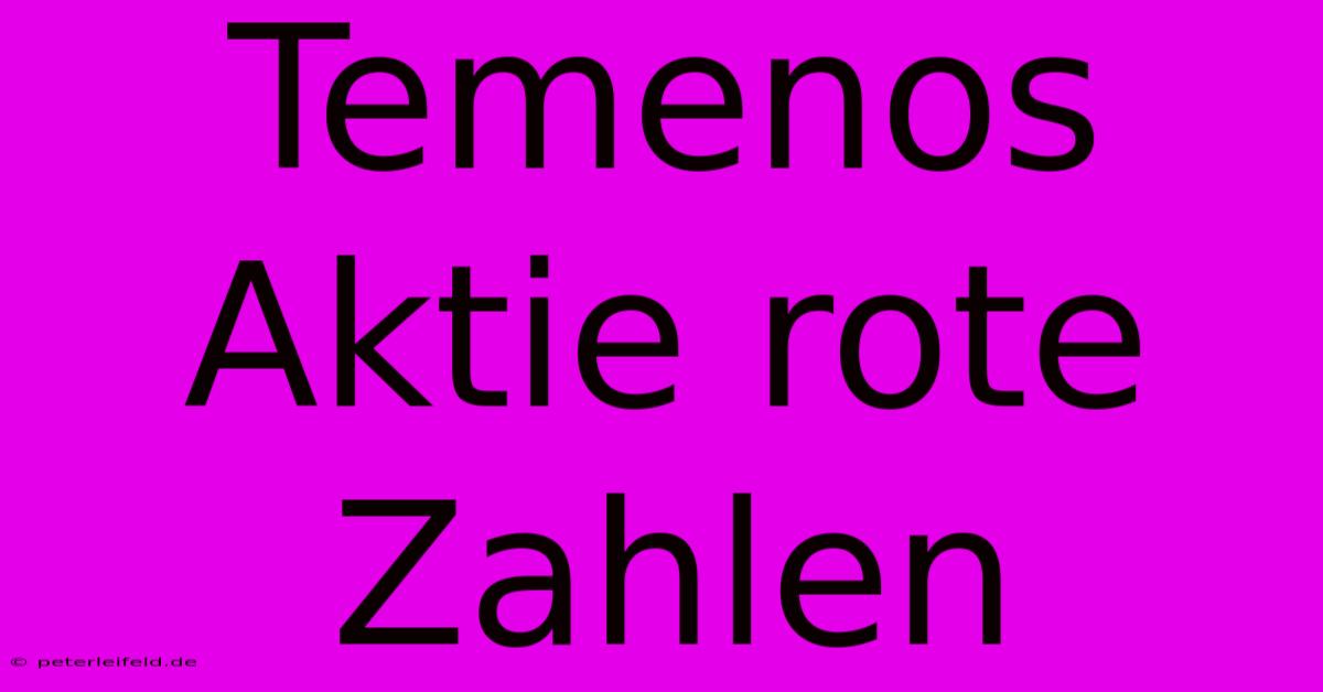 Temenos Aktie Rote Zahlen