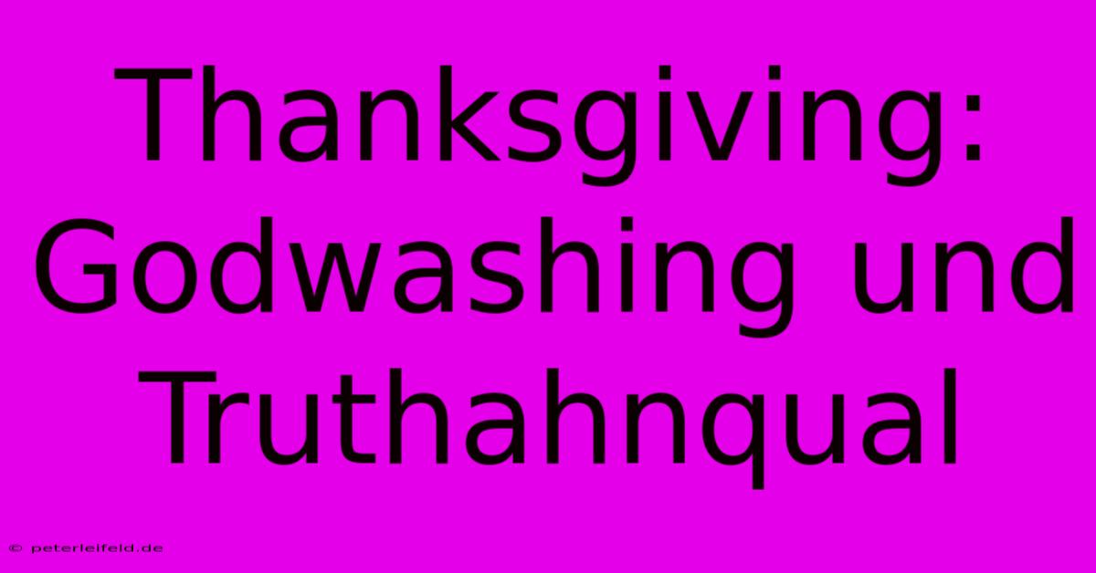 Thanksgiving: Godwashing Und Truthahnqual