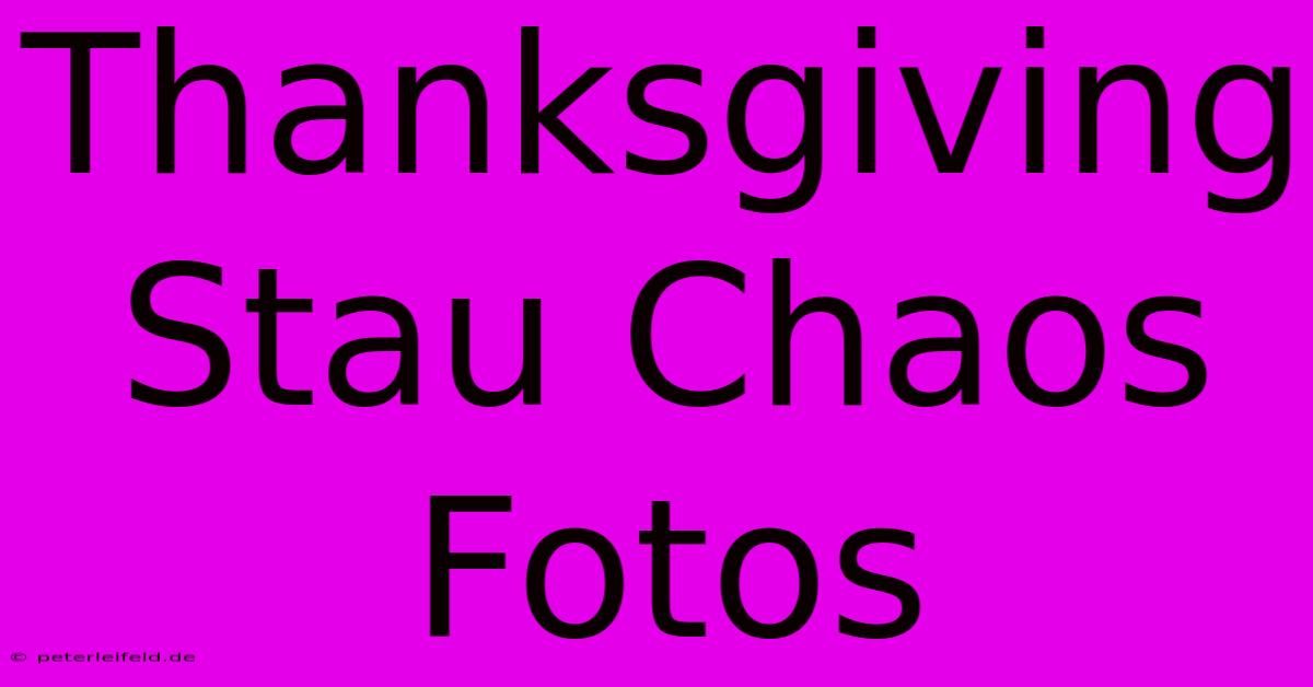 Thanksgiving Stau Chaos Fotos