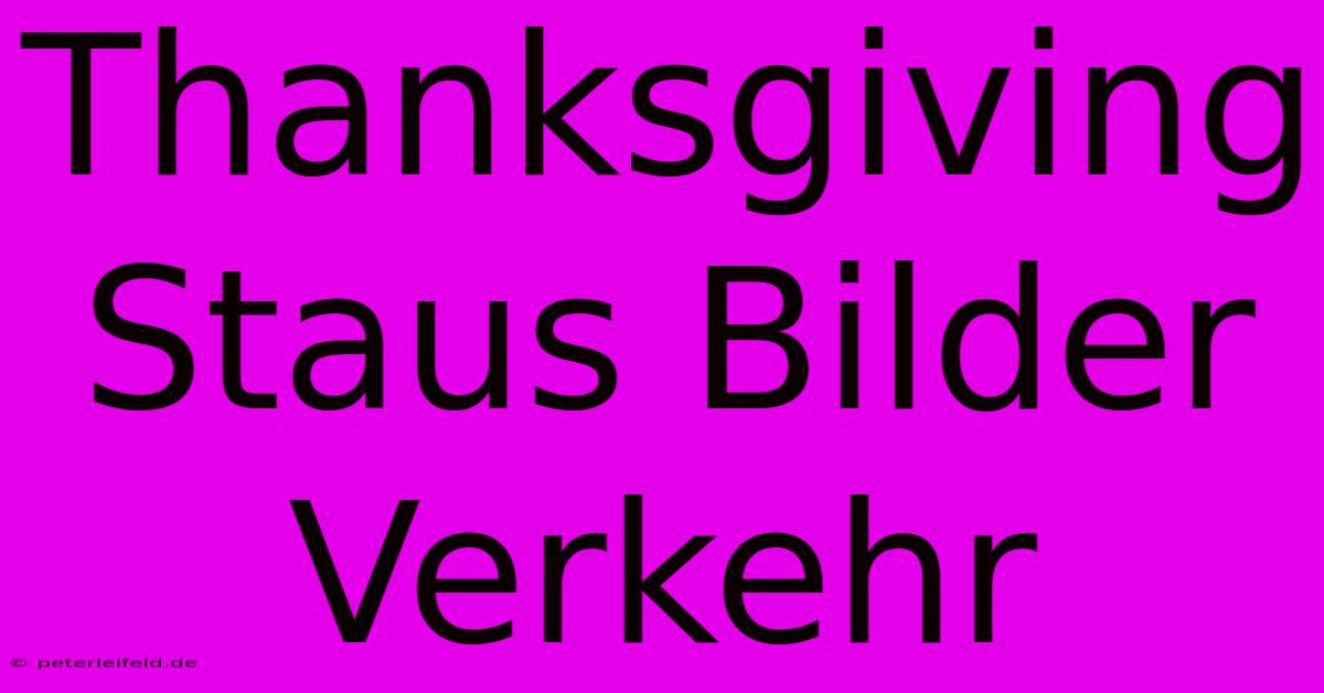 Thanksgiving Staus Bilder Verkehr