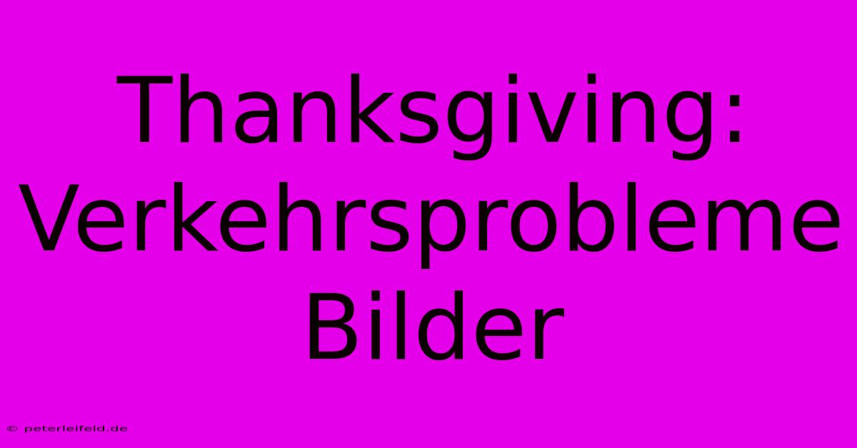 Thanksgiving: Verkehrsprobleme Bilder