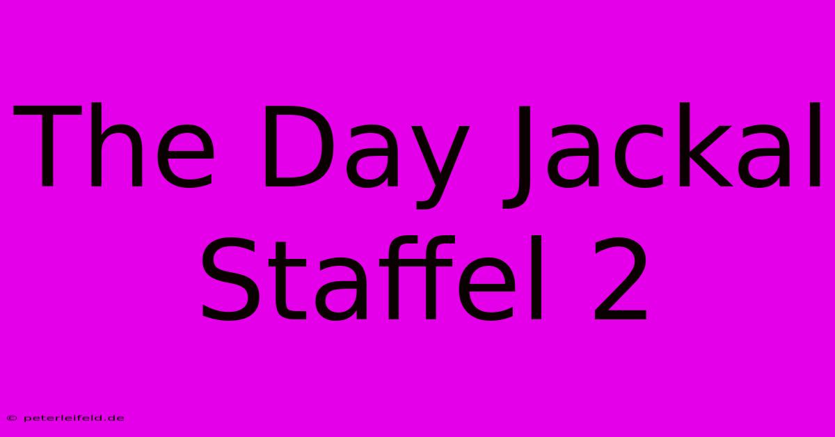 The Day Jackal Staffel 2