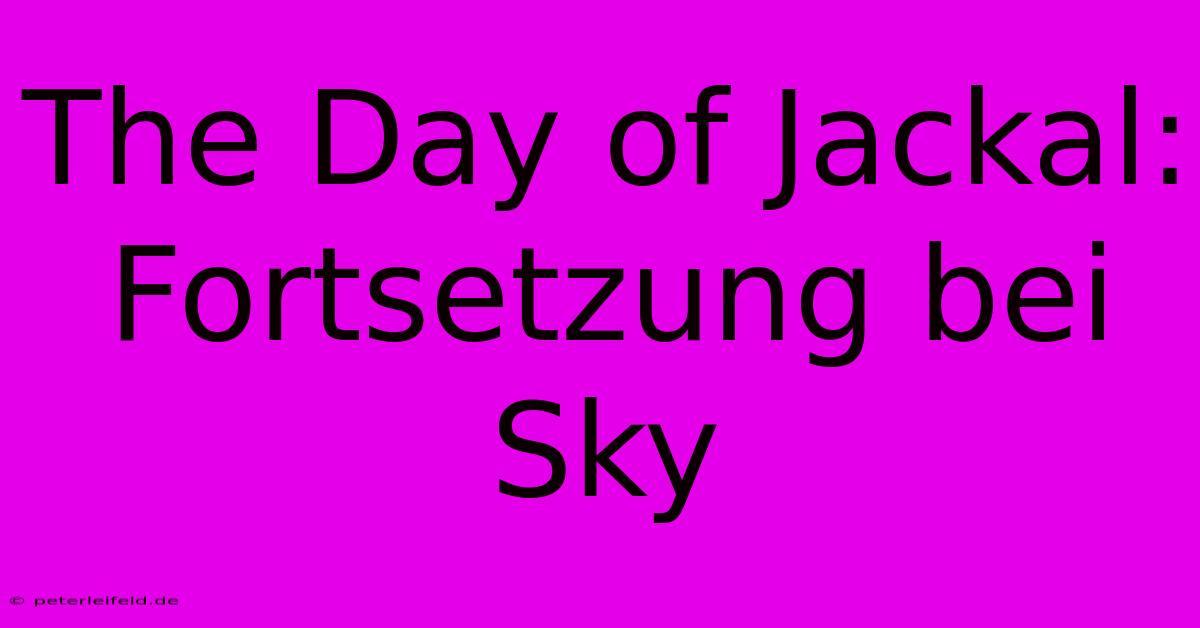 The Day Of Jackal: Fortsetzung Bei Sky