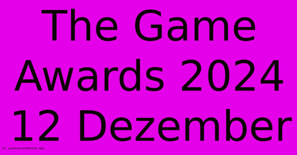 The Game Awards 2024 12 Dezember