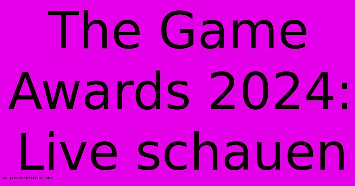 The Game Awards 2024: Live Schauen