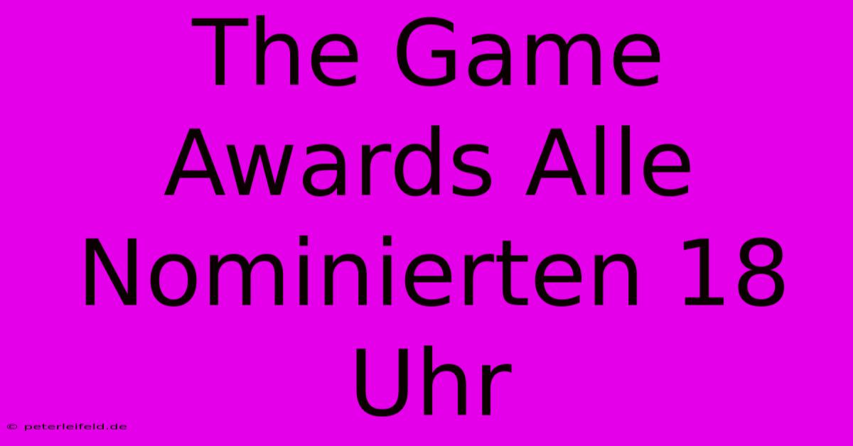 The Game Awards Alle Nominierten 18 Uhr