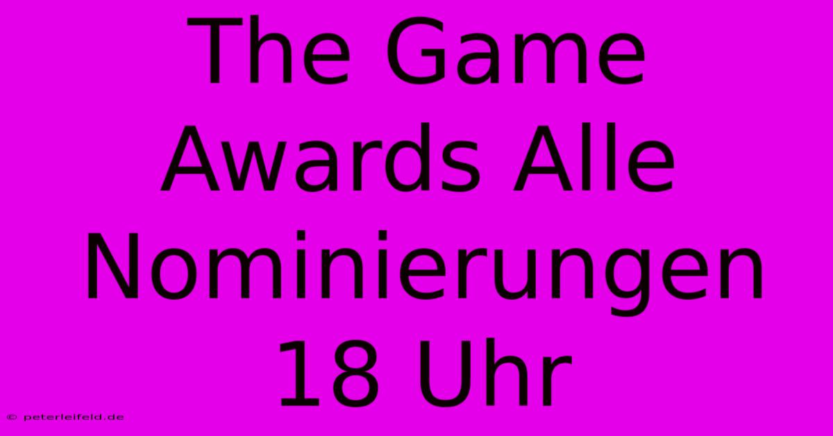 The Game Awards Alle Nominierungen 18 Uhr