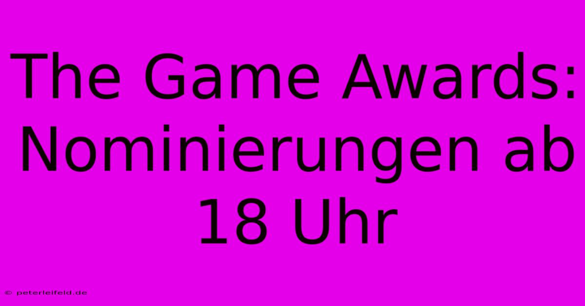 The Game Awards: Nominierungen Ab 18 Uhr