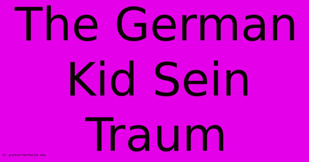 The German Kid Sein Traum