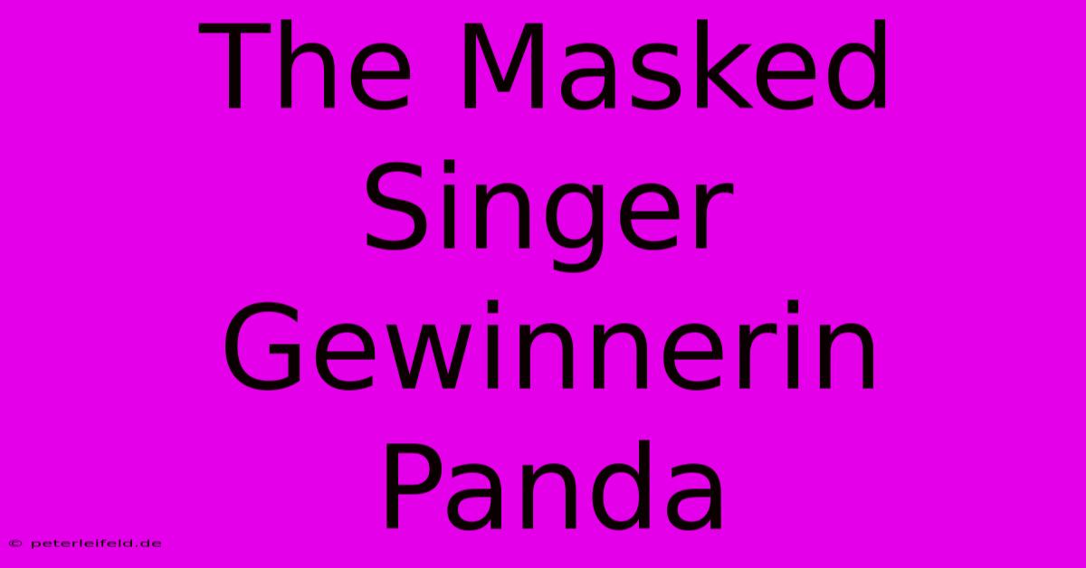 The Masked Singer Gewinnerin Panda