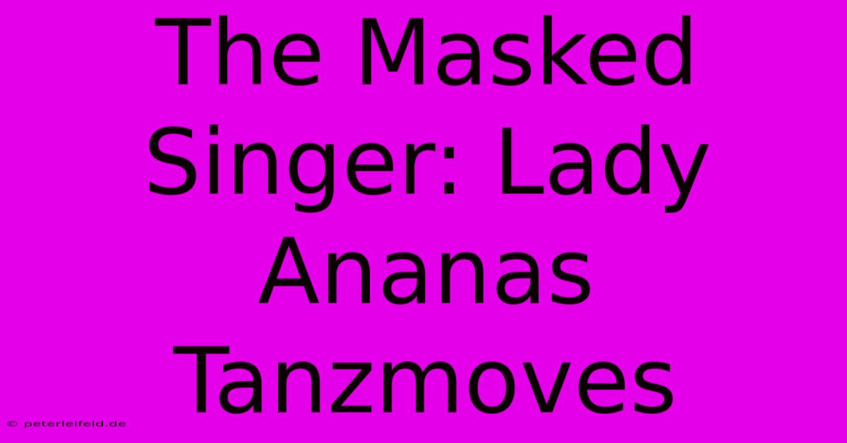 The Masked Singer: Lady Ananas Tanzmoves