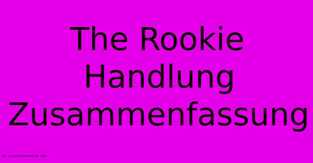 The Rookie Handlung Zusammenfassung