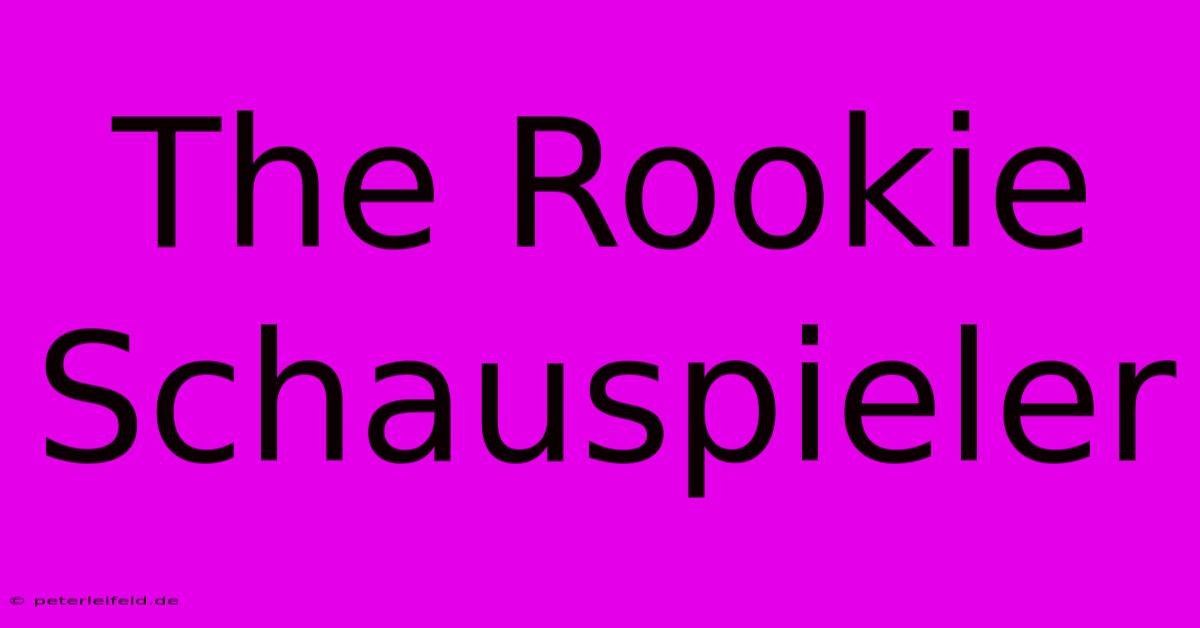 The Rookie Schauspieler