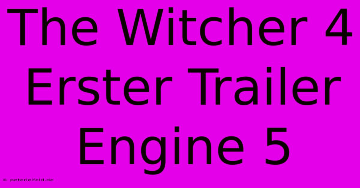 The Witcher 4 Erster Trailer Engine 5