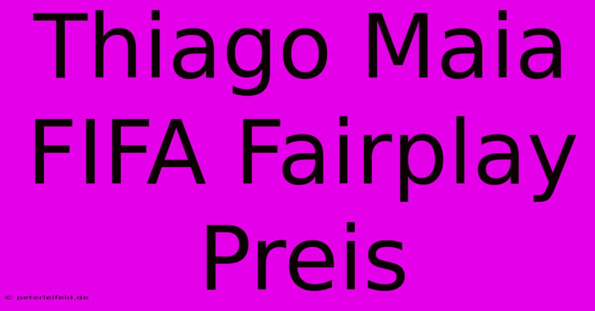 Thiago Maia FIFA Fairplay Preis