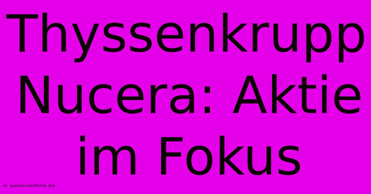 Thyssenkrupp Nucera: Aktie Im Fokus