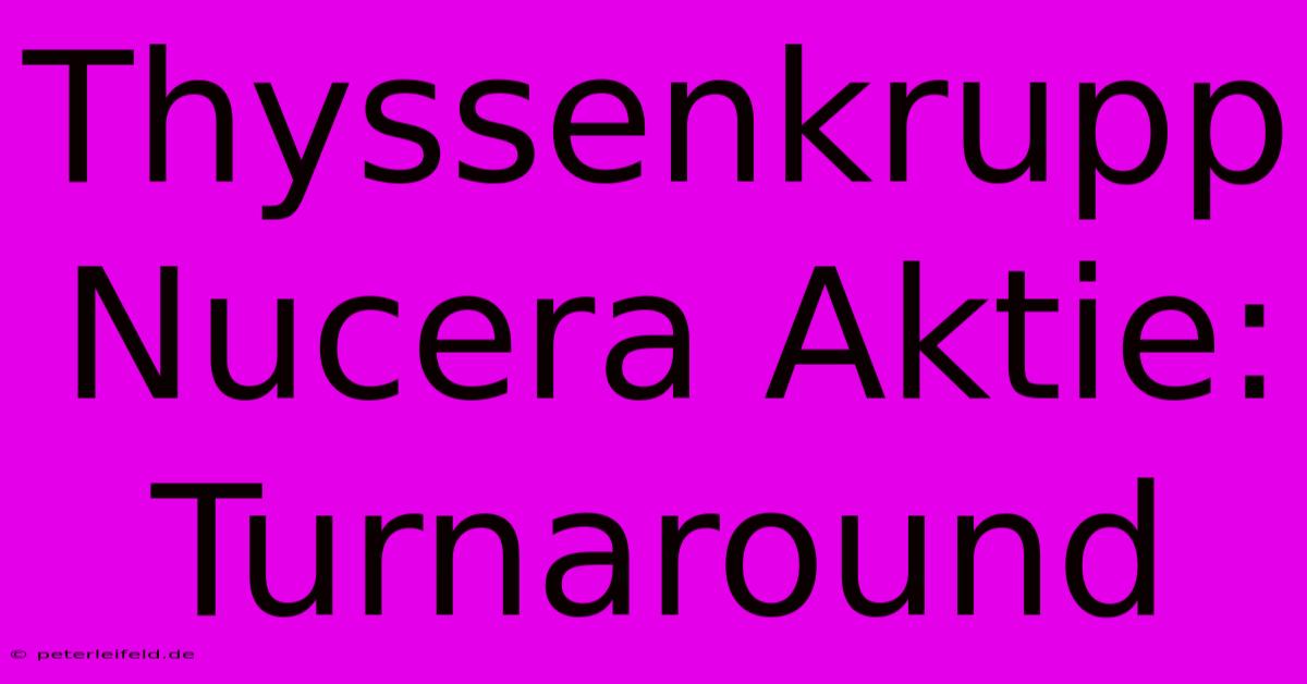 Thyssenkrupp Nucera Aktie: Turnaround