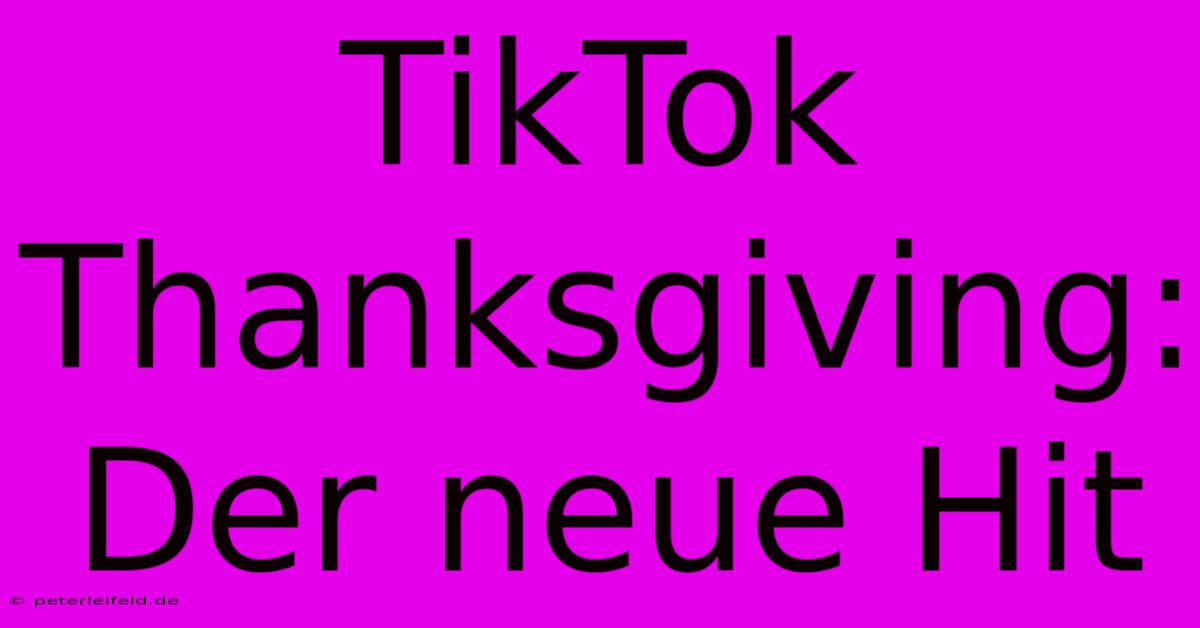 TikTok Thanksgiving: Der Neue Hit