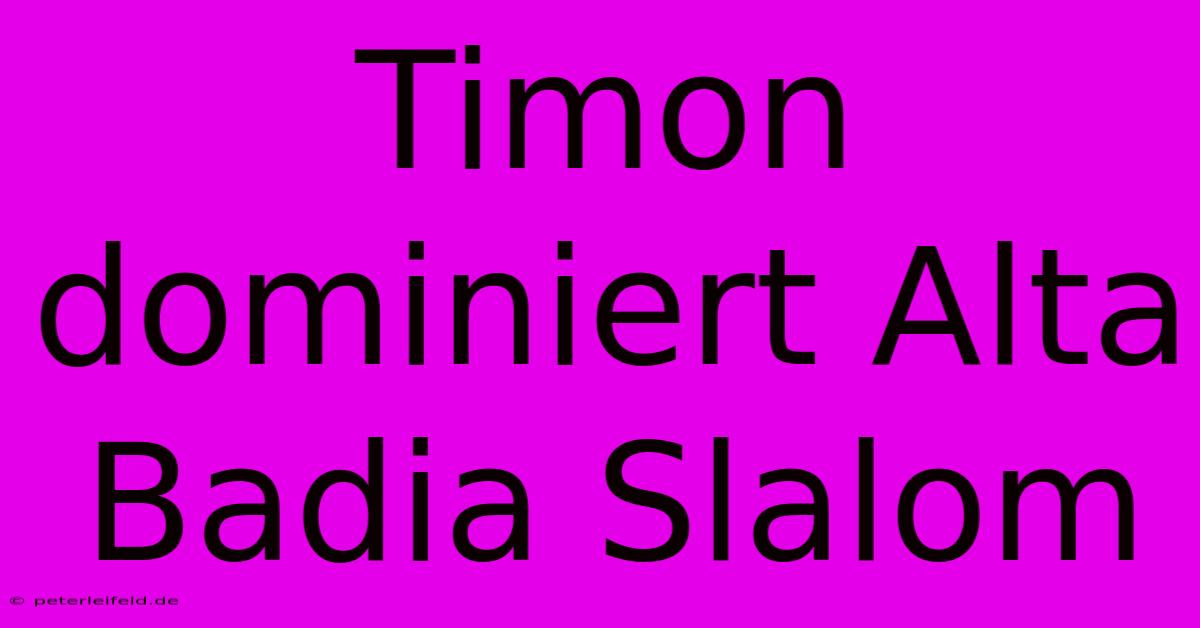 Timon Dominiert Alta Badia Slalom