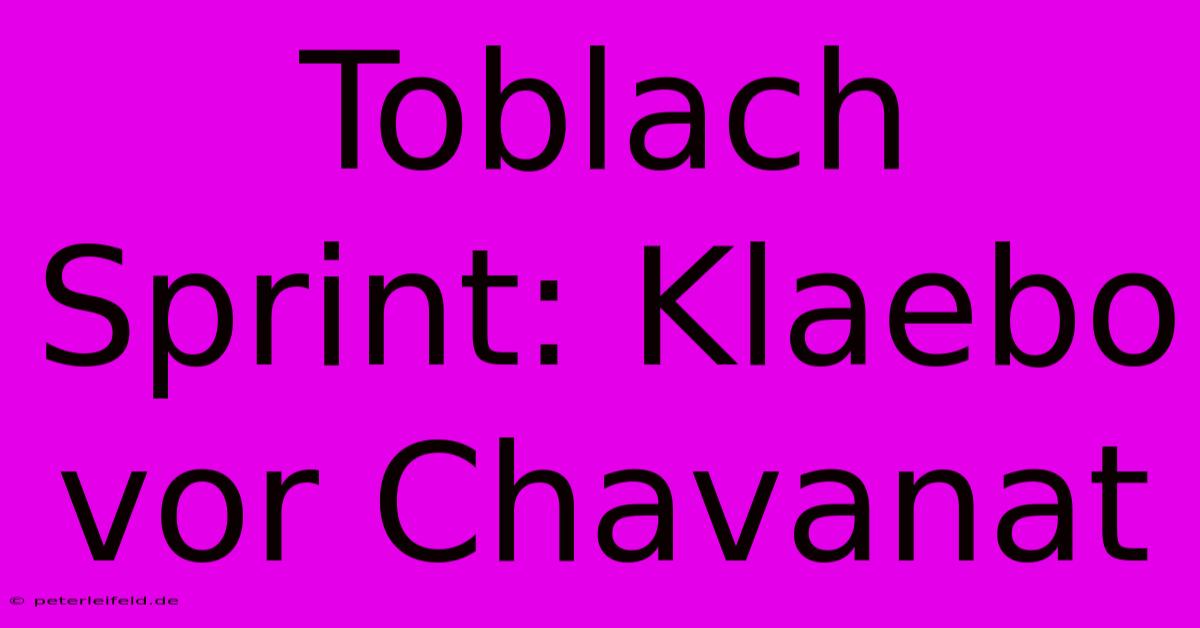 Toblach Sprint: Klaebo Vor Chavanat