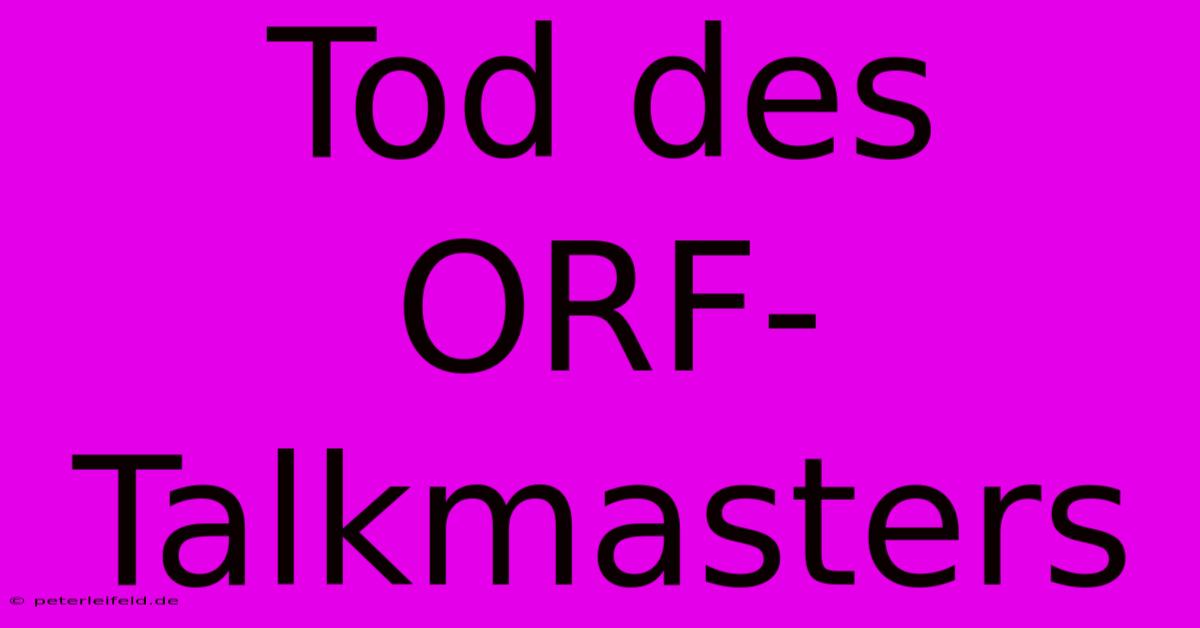 Tod Des ORF-Talkmasters