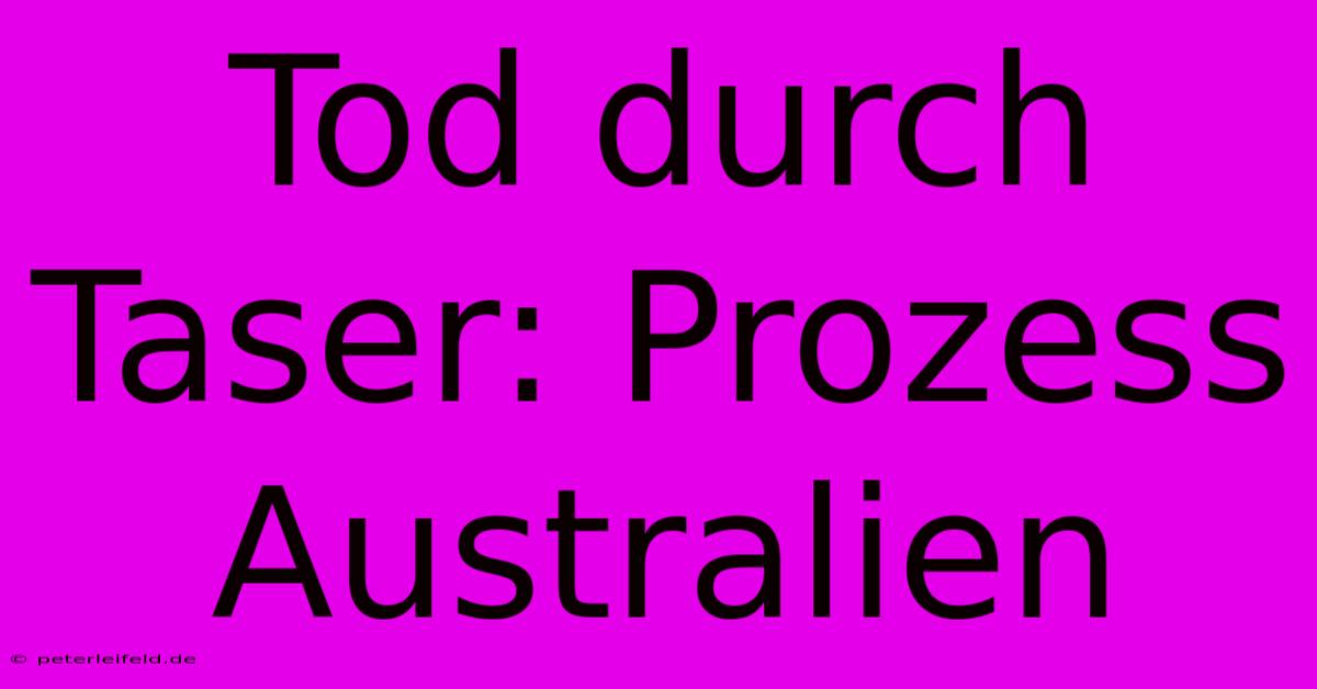 Tod Durch Taser: Prozess Australien