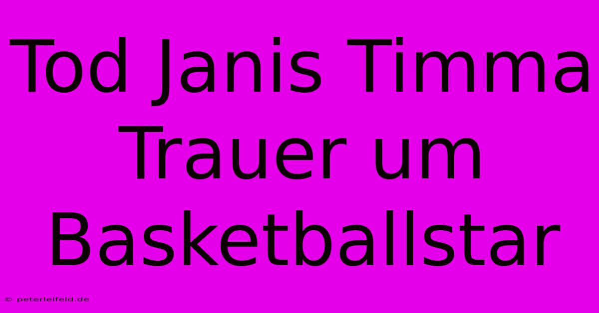 Tod Janis Timma Trauer Um Basketballstar