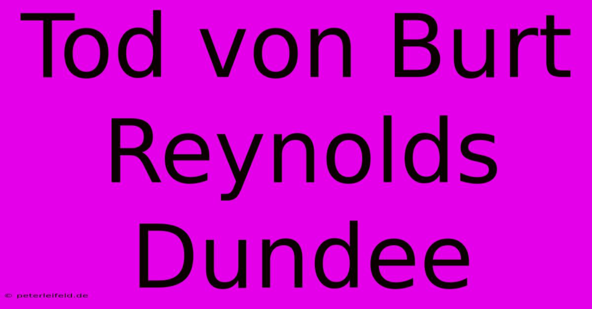 Tod Von Burt Reynolds Dundee