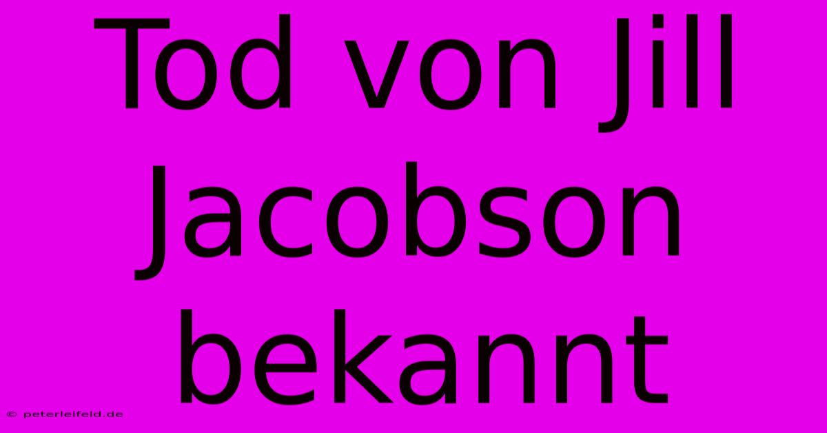 Tod Von Jill Jacobson Bekannt