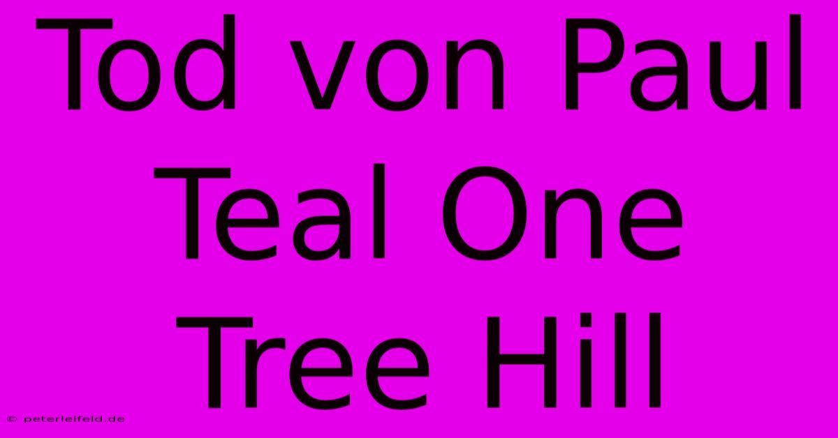 Tod Von Paul Teal One Tree Hill