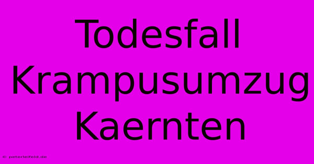 Todesfall Krampusumzug Kaernten