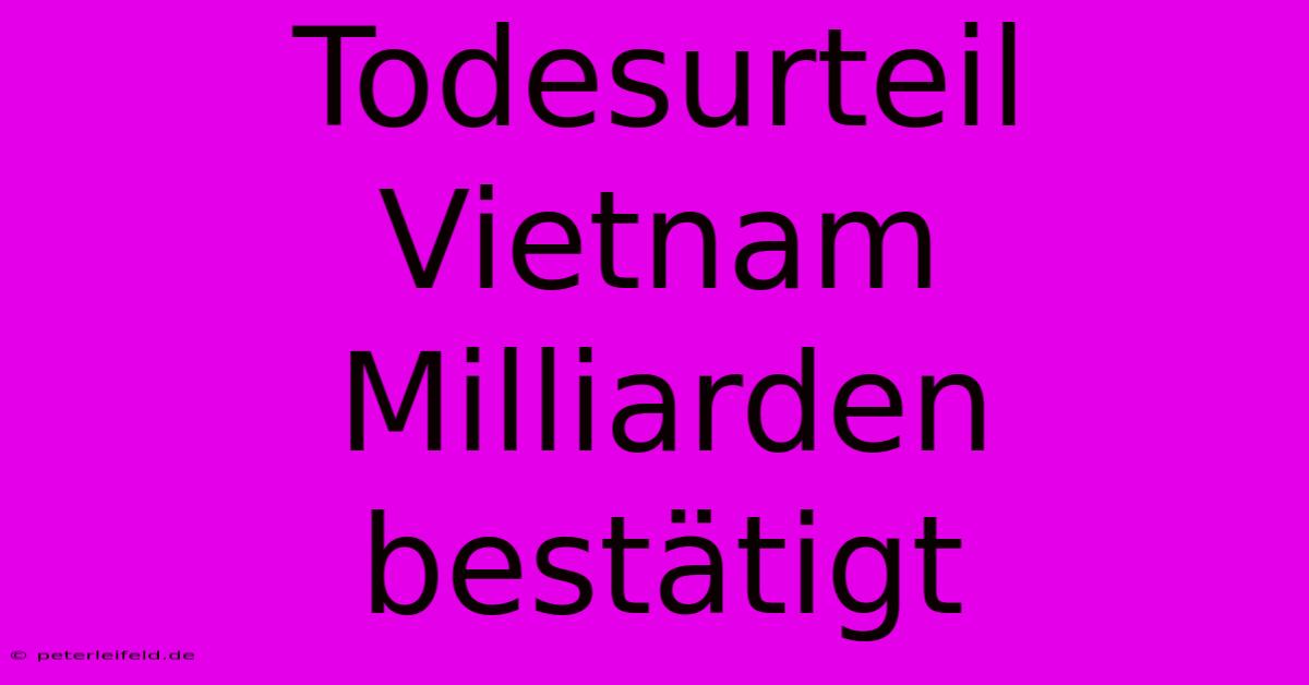 Todesurteil Vietnam Milliarden Bestätigt