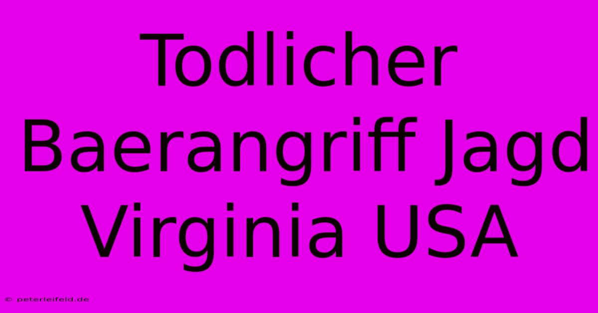 Todlicher Baerangriff Jagd Virginia USA