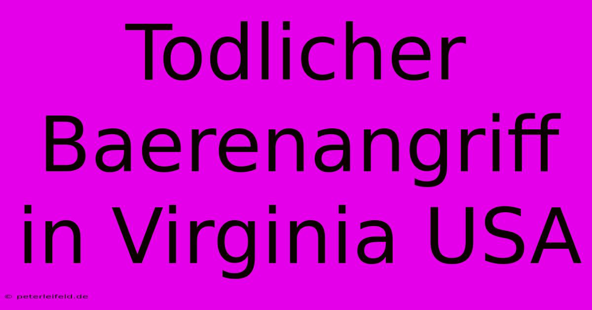 Todlicher Baerenangriff In Virginia USA