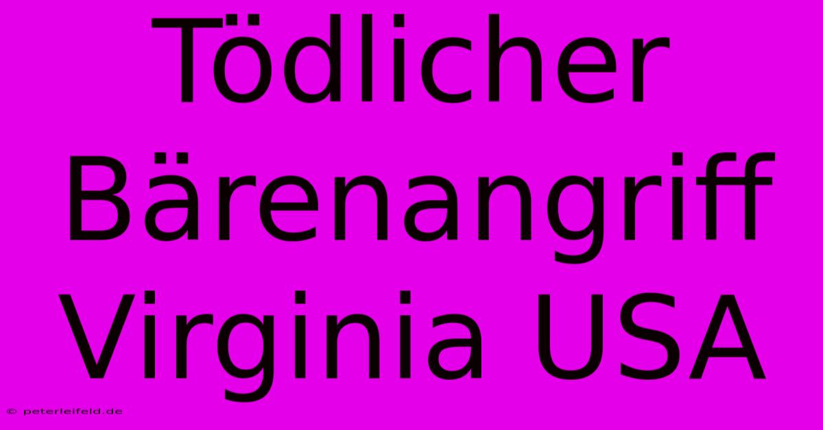 Tödlicher Bärenangriff Virginia USA