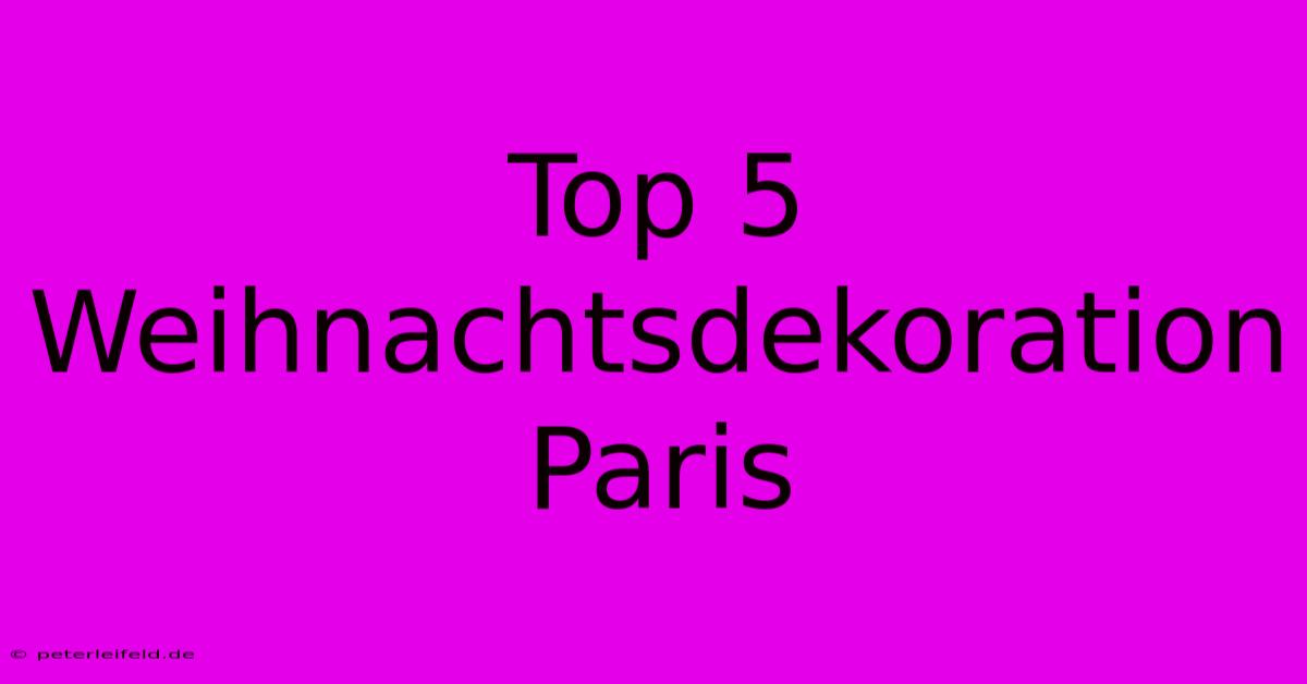 Top 5 Weihnachtsdekoration Paris