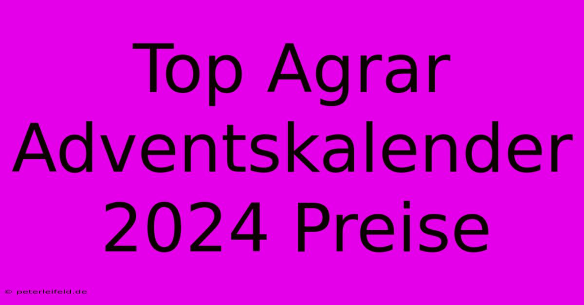 Top Agrar Adventskalender 2024 Preise