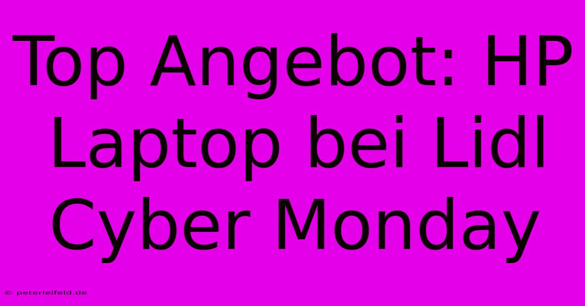 Top Angebot: HP Laptop Bei Lidl Cyber Monday