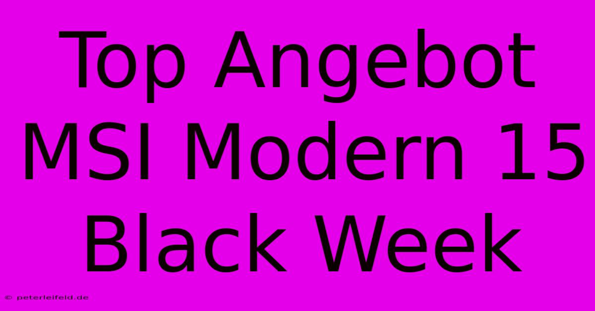 Top Angebot MSI Modern 15 Black Week