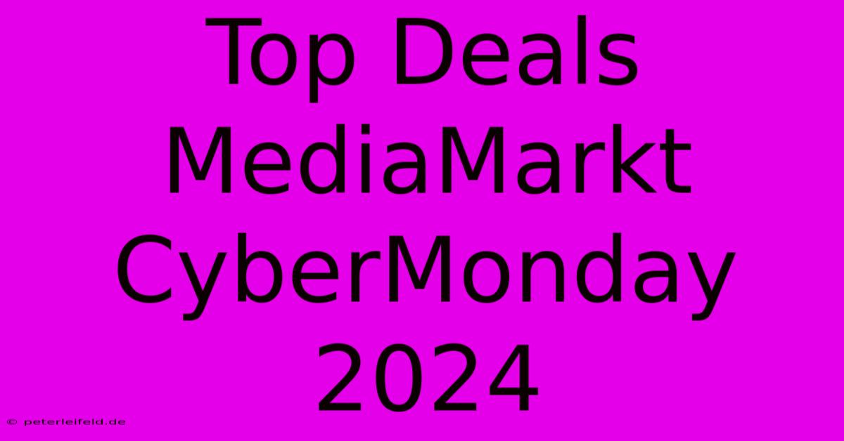 Top Deals MediaMarkt CyberMonday 2024