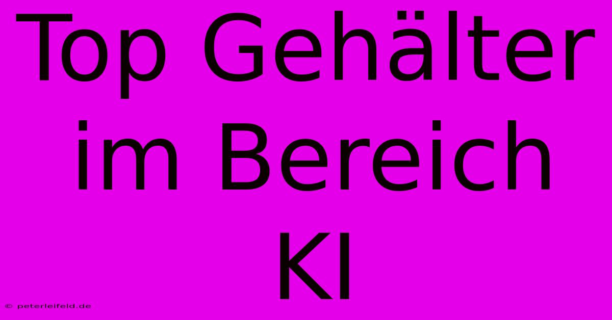 Top Gehälter Im Bereich KI