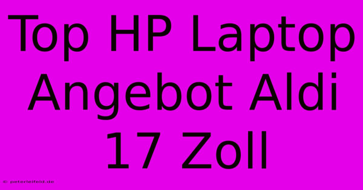 Top HP Laptop Angebot Aldi 17 Zoll